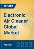 Electronic Air Cleaner Global Market Insights 2023, Analysis and Forecast to 2028, by Manufacturers, Regions, Technology, Application, Product Type- Product Image