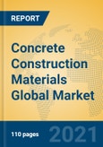 Concrete Construction Materials Global Market Insights 2021, Analysis and Forecast to 2026, by Manufacturers, Regions, Technology, Application, Product Type- Product Image