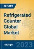 Refrigerated Counter Global Market Insights 2023, Analysis and Forecast to 2028, by Manufacturers, Regions, Technology, Application, Product Type- Product Image