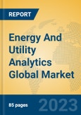 Energy And Utility Analytics Global Market Insights 2023, Analysis and Forecast to 2028, by Market Participants, Regions, Technology, Product Type- Product Image