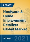 Hardware & Home Improvement Retailers Global Market Insights 2021, Analysis and Forecast to 2026, by Manufacturers, Regions, Technology, Application, Product Type- Product Image