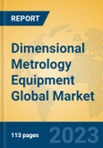Dimensional Metrology Equipment Global Market Insights 2023, Analysis and Forecast to 2028, by Market Participants, Regions, Technology, Application, Product Type- Product Image