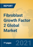 Fibroblast Growth Factor 2 Global Market Insights 2021, Analysis and Forecast to 2026, by Manufacturers, Regions, Technology, Application, Product Type- Product Image
