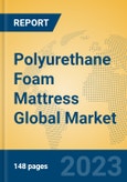 Polyurethane Foam Mattress Global Market Insights 2023, Analysis and Forecast to 2028, by Manufacturers, Regions, Technology, Application, Product Type- Product Image