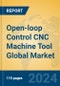 Open-loop Control CNC Machine Tool Global Market Insights 2021, Analysis and Forecast to 2026, by Manufacturers, Regions, Technology, Application - Product Thumbnail Image