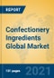 Confectionery Ingredients Global Market Insights 2021, Analysis and Forecast to 2026, by Manufacturers, Regions, Technology, Application, Product Type - Product Image