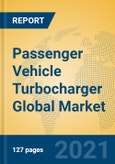 Passenger Vehicle Turbocharger Global Market Insights 2021, Analysis and Forecast to 2026, by Manufacturers, Regions, Technology, Application, Product Type- Product Image