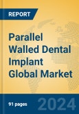 Parallel Walled Dental Implant Global Market Insights 2024, Analysis and Forecast to 2029, by Manufacturers, Regions, Technology, Application, Product Type- Product Image