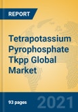 Tetrapotassium Pyrophosphate Tkpp Global Market Insights 2021, Analysis and Forecast to 2026, by Manufacturers, Regions, Technology, Application- Product Image