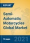 Semi-Automatic Motorcycles Global Market Insights 2021, Analysis and Forecast to 2026, by Manufacturers, Regions, Technology, Application, Product Type - Product Image
