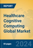 Healthcare Cognitive Computing Global Market Insights 2024, Analysis and Forecast to 2029, by Manufacturers, Regions, Technology, Application- Product Image