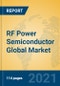 RF Power Semiconductor Global Market Insights 2021, Analysis and Forecast to 2026, by Manufacturers, Regions, Technology, Application - Product Thumbnail Image