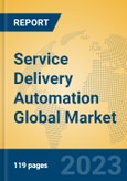 Service Delivery Automation Global Market Insights 2023, Analysis and Forecast to 2028, by Manufacturers, Regions, Technology, Application, Product Type- Product Image