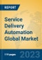 Service Delivery Automation Global Market Insights 2023, Analysis and Forecast to 2028, by Manufacturers, Regions, Technology, Application, Product Type - Product Thumbnail Image