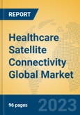 Healthcare Satellite Connectivity Global Market Insights 2023, Analysis and Forecast to 2028, by Manufacturers, Regions, Technology, Application, Product Type- Product Image