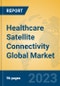 Healthcare Satellite Connectivity Global Market Insights 2021, Analysis and Forecast to 2026, by Manufacturers, Regions, Technology, Application, Product Type - Product Image