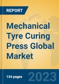 Mechanical Tyre Curing Press Global Market Insights 2023, Analysis and Forecast to 2028, by Manufacturers, Regions, Technology, Application, Product Type- Product Image