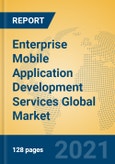 Enterprise Mobile Application Development Services Global Market Insights 2021, Analysis and Forecast to 2026, by Manufacturers, Regions, Technology, Application, Product Type- Product Image