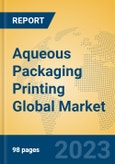 Aqueous Packaging Printing Global Market Insights 2023, Analysis and Forecast to 2028, by Manufacturers, Regions, Technology, Application, Product Type- Product Image