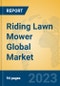 Riding Lawn Mower Global Market Insights 2023, Analysis and Forecast to 2028, by Manufacturers, Regions, Technology, Application, Product Type - Product Thumbnail Image