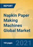 Napkin Paper Making Machines Global Market Insights 2021, Analysis and Forecast to 2026, by Manufacturers, Regions, Technology, Application, Product Type- Product Image