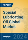 Special Lubricating Oil Global Market Insights 2024, Analysis and Forecast to 2029, by Manufacturers, Regions, Technology, Application, Product Type- Product Image
