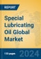Special Lubricating Oil Global Market Insights 2024, Analysis and Forecast to 2029, by Manufacturers, Regions, Technology, Application, Product Type - Product Thumbnail Image