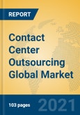 Contact Center Outsourcing Global Market Insights 2021, Analysis and Forecast to 2026, by Manufacturers, Regions, Technology, Application- Product Image