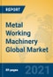 Metal Working Machinery Global Market Insights 2021, Analysis and Forecast to 2026, by Manufacturers, Regions, Technology, Application, Product Type - Product Thumbnail Image