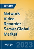 Network Video Recorder Server Global Market Insights 2023, Analysis and Forecast to 2028, by Manufacturers, Regions, Technology, Application, Product Type- Product Image