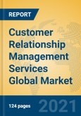 Customer Relationship Management Services Global Market Insights 2021, Analysis and Forecast to 2026, by Manufacturers, Regions, Technology, Application- Product Image