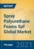 Spray Polyurethane Foams Spf Global Market Insights 2021, Analysis and Forecast to 2026, by Manufacturers, Regions, Technology, Application- Product Image
