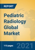 Pediatric Radiology Global Market Insights 2021, Analysis and Forecast to 2026, by Manufacturers, Regions, Technology, Application, Product Type- Product Image