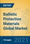 Ballistic Protection Materials Global Market Insights 2021, Analysis and Forecast to 2026, by Manufacturers, Regions, Technology, Application, Product Type - Product Image