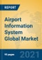Airport Information System Global Market Insights 2021, Analysis and Forecast to 2026, by Manufacturers, Regions, Technology, Application, Product Type - Product Image