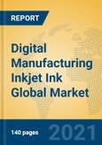 Digital Manufacturing Inkjet Ink Global Market Insights 2021, Analysis and Forecast to 2026, by Manufacturers, Regions, Technology, Application, Product Type- Product Image