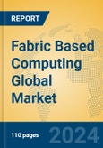 Fabric Based Computing Global Market Insights 2024, Analysis and Forecast to 2029, by Market Participants, Regions, Technology, Application, Product Type- Product Image