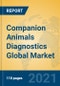Companion Animals Diagnostics Global Market Insights 2021, Analysis and Forecast to 2026, by Manufacturers, Regions, Technology, Application, Product Type - Product Image