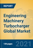 Engineering Machinery Turbocharger Global Market Insights 2021, Analysis and Forecast to 2026, by Manufacturers, Regions, Technology, Application, Product Type- Product Image