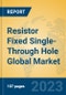 Resistor Fixed Single-Through Hole Global Market Insights 2023, Analysis and Forecast to 2028, by Manufacturers, Regions, Technology, Application, Product Type - Product Image