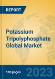 Potassium Tripolyphosphate Global Market Insights 2023, Analysis and Forecast to 2028, by Manufacturers, Regions, Technology, Application, Product Type- Product Image