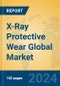 X-Ray Protective Wear Global Market Insights 2024, Analysis and Forecast to 2029, by Manufacturers, Regions, Technology, Application - Product Image