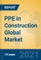 PPE in Construction Global Market Insights 2021, Analysis and Forecast to 2026, by Manufacturers, Regions, Technology, Application, Product Type - Product Image