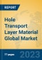 Hole Transport Layer Material Global Market Insights 2023, Analysis and Forecast to 2028, by Manufacturers, Regions, Technology, Application, Product Type - Product Image