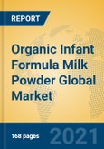 Organic Infant Formula Milk Powder Global Market Insights 2021, Analysis and Forecast to 2026, by Manufacturers, Regions, Technology, Application- Product Image