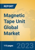 Magnetic Tape Unit Global Market Insights 2023, Analysis and Forecast to 2028, by Manufacturers, Regions, Technology, Application, Product Type- Product Image