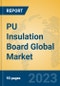 PU Insulation Board Global Market Insights 2023, Analysis and Forecast to 2028, by Manufacturers, Regions, Technology, Application, Product Type - Product Image