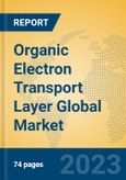 Organic Electron Transport Layer Global Market Insights 2023, Analysis and Forecast to 2028, by Manufacturers, Regions, Technology, Application, Product Type- Product Image