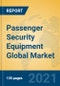 Passenger Security Equipment Global Market Insights 2021, Analysis and Forecast to 2026, by Manufacturers, Regions, Technology, Application, Product Type - Product Thumbnail Image