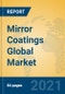 Mirror Coatings Global Market Insights 2021, Analysis and Forecast to 2026, by Manufacturers, Regions, Technology, Application, Product Type - Product Image